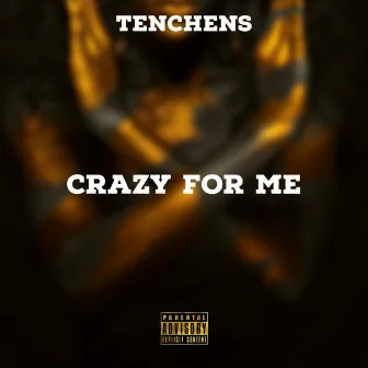 Crazy for Me by Tenchens