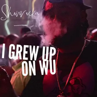 I Grew up on Wu by Showrocka