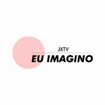 Eu Imagino by JOTA MC