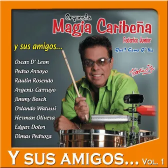 Y Sus Amigos Vol. 1 by Orquesta Magia Caribeña Federico Junior