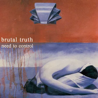 Need to Control (Redux) by Brutal Truth