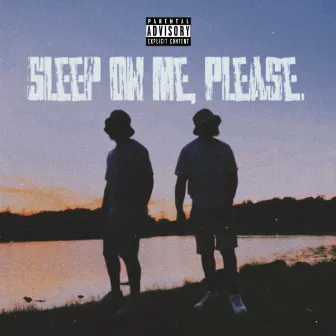 Sleep On Me, Please. by 