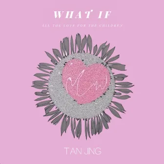 What If by Tan Jing