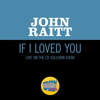 If I Loved You (Live On The Ed Sullivan Show, June 22, 1952) by John Raitt