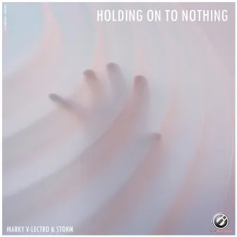 Holding on to Nothing by Marky V-lectro