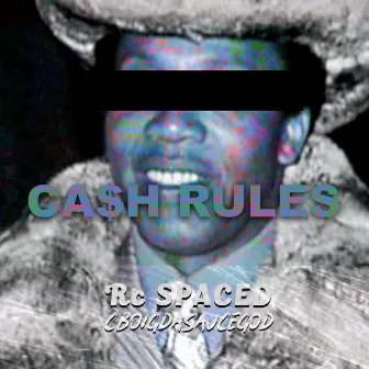 Cash Rules by Rc Spaced