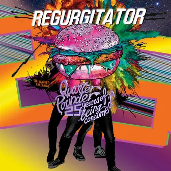 Quarter Pounder - 25 Years Of Being Consumed by Regurgitator