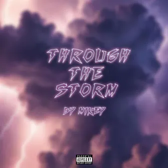 Through The Storm by Mikey