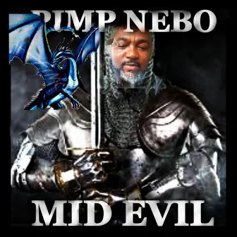 Mid Evil by PIMP NEBO