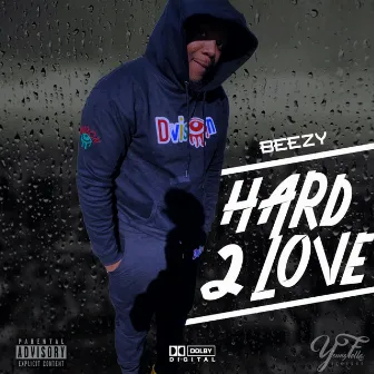 Hard 2 Love by H2G Beezy