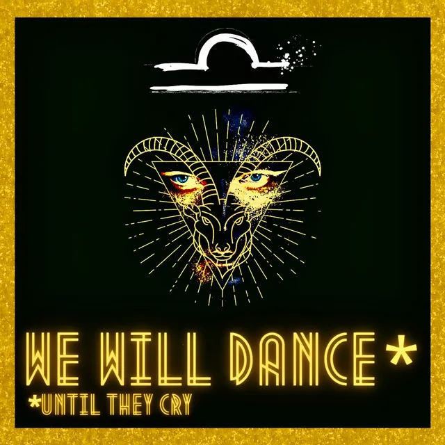 We Will Dance Until They Cry