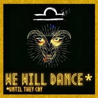 We Will Dance Until They Cry by Denis Kurus