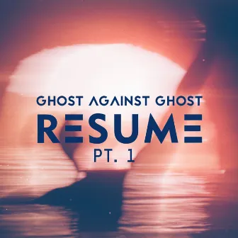 Resume, Pt. 1 (Radio Edit) by Ghost Against Ghost