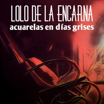 Acuarelas en Días Grises by Lolo de la Encarna