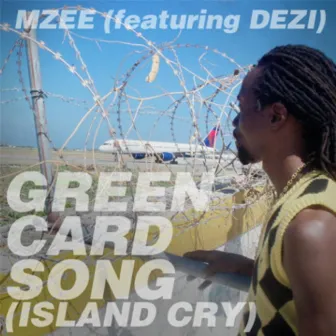 Green Card Song (Island Cry) [feat. Dezi] by Mzee