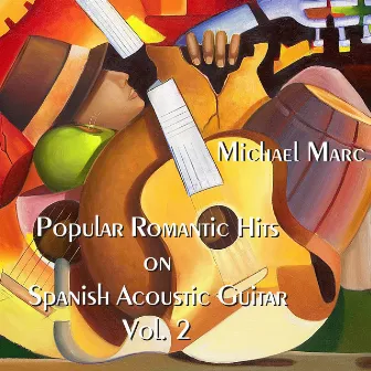 Popular Romantic Hits on Spanish Acoustic Guitar, Vol. 2 by Michael Marc