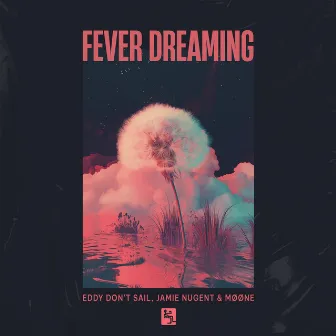 Fever Dreaming by Eddy Don't Sail