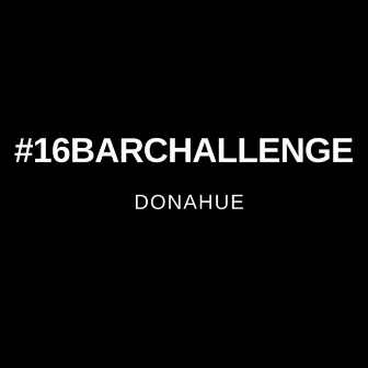 16 Bar Challenge by Donahue