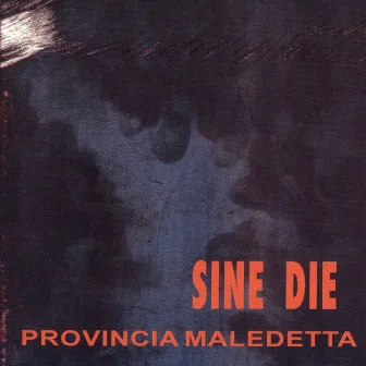 Provincia maledetta by Sine Die