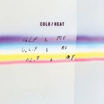 U.L.P & Me by Cold Heat