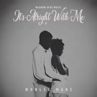 It's Alright With Me by MonLee Mane