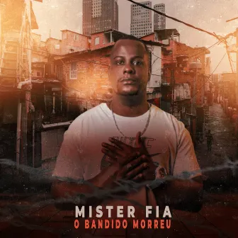 O Bandido Morreu by Mister Fia