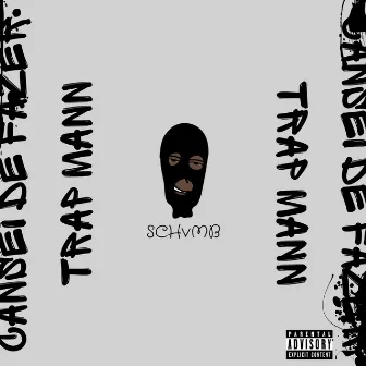 Cansei de Fazer Trap Mann by Schvmb