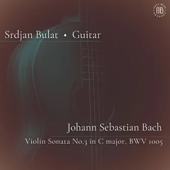 Bach: Violin Sonata No. 3 in C Major, BWV 1005 by Srdjan Bulat