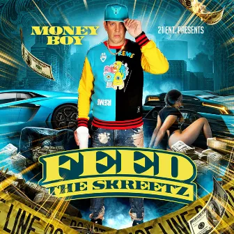 Feed the Skreetz by Money Boy