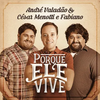 Porque Ele Vive by André Valadão