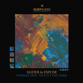 Eternal Dub / Talk to the Dark by Slider & Expose