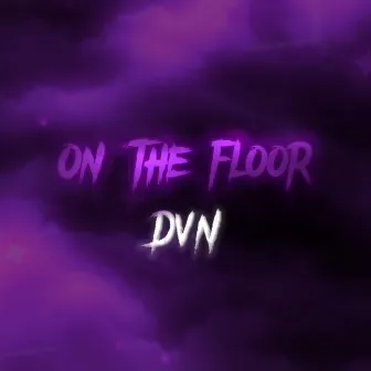 On The Floor by DVN