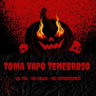 Toma Vapo Tenebroso by Mc Charmosinho