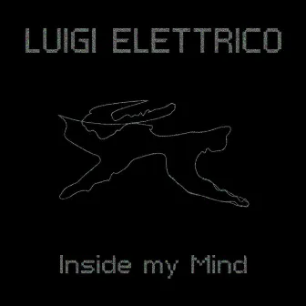 Inside my Mind by Luigi Elettrico