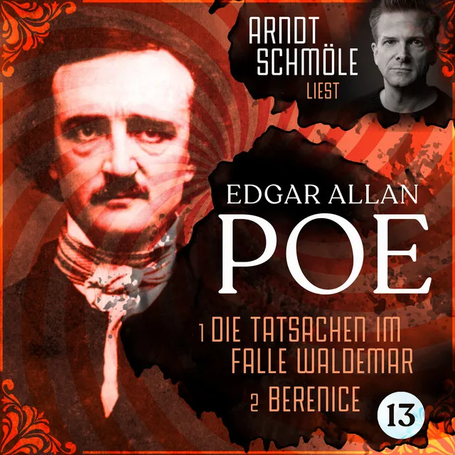 Die Tatsachen im Falle Waldemar / Berenice [Arndt Schmöle liest Edgar Allan Poe, Band 13 (Ungekürzt)]