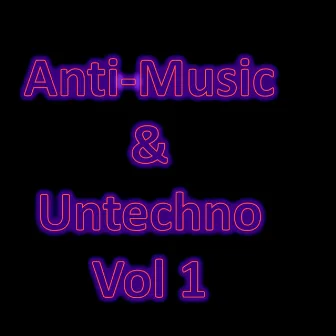 Anti-Music & Untechno Vol 1 (Strange Electronic Experiments blending Darkwave, Industrial, Chaos, Ambient, Classical and Celtic Influences) by Zarqnon the Embarrassed