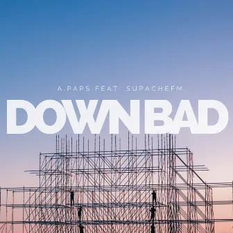 down bad by A.Paps