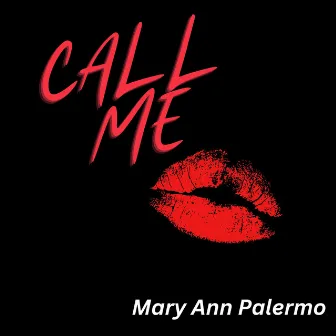 CALL ME by Mary Ann Palermo