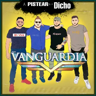 A Pistear Se a Dicho by Grupo Vanguardia