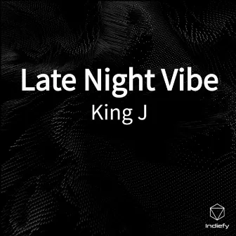 Late Night Vibe by King J