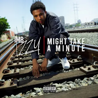 Might Take A Minute by IMB Izzy