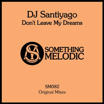 Don't Leave My Dreams by DJ SantiyaGO