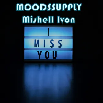 Miss You by Moodssupply