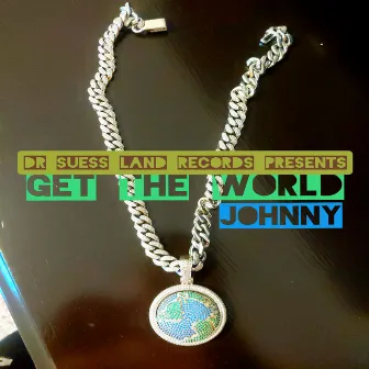 Get The World by Johnny