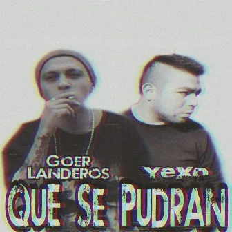 Que Se Pudran by Goer Landeros