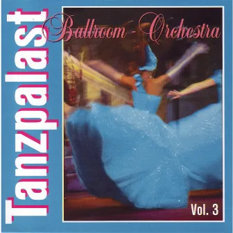 Tanzpalast Vol. 3 by Ballroom Orchestra