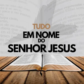 Tudo em Nome do Senhor Jesus, Vol. 7 by By Levi de Oliveira