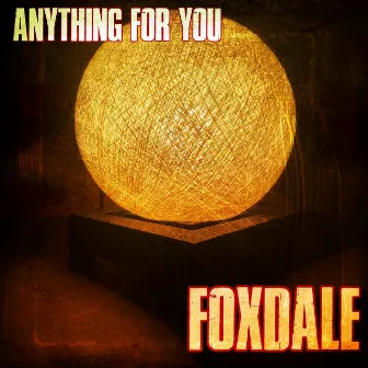 Anything for You by Foxdale