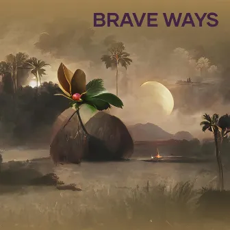 Brave Ways by DJ Casey