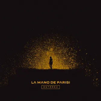 Estéreo by La Mano de Parisi